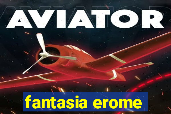 fantasia erome