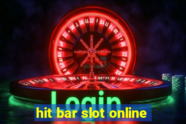 hit bar slot online