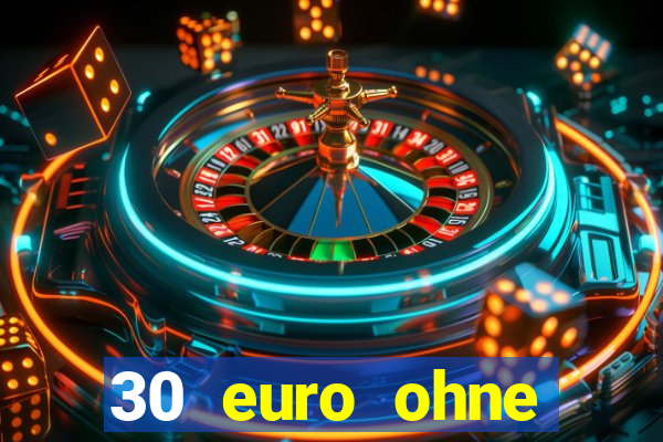 30 euro ohne einzahlung casino