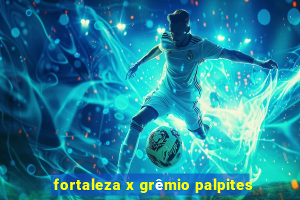 fortaleza x grêmio palpites