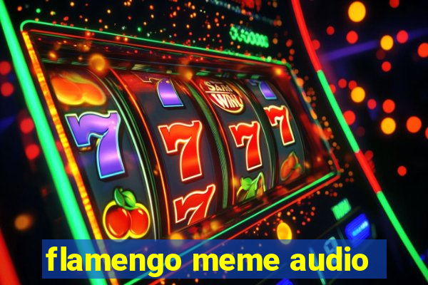 flamengo meme audio