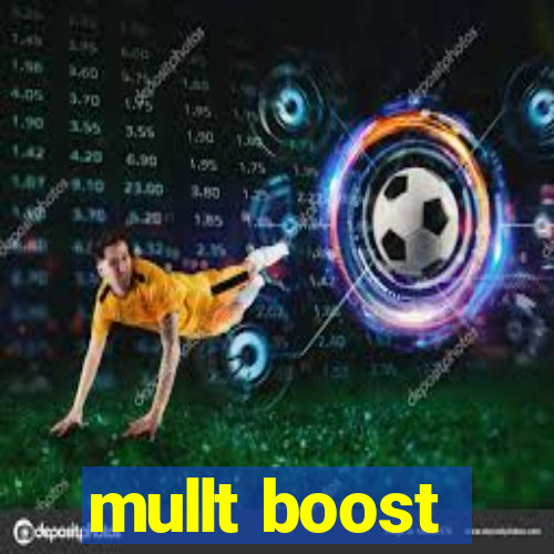 mullt boost