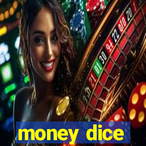 money dice