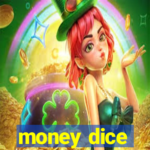 money dice