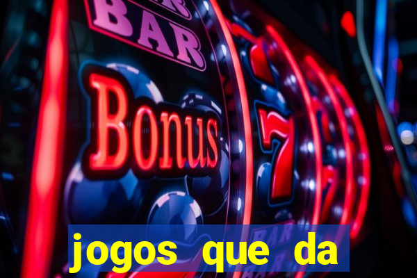 jogos que da dinheiro de verdade sem depositar