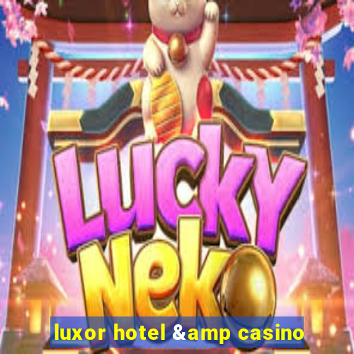 luxor hotel & casino