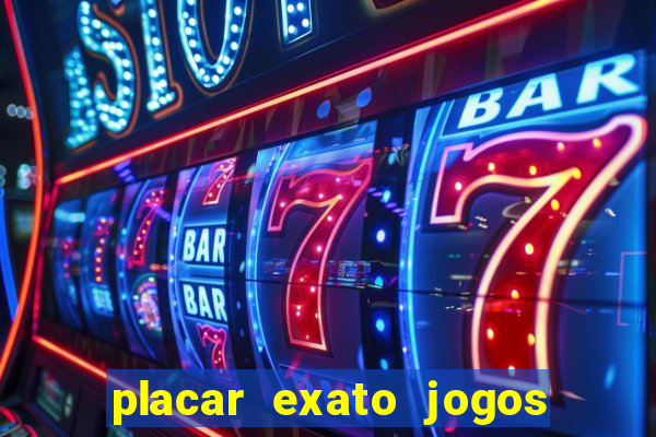 placar exato jogos de hoje