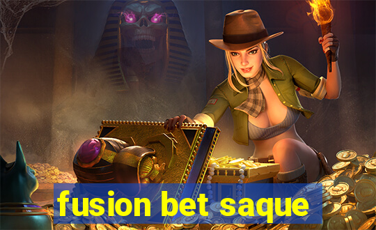 fusion bet saque