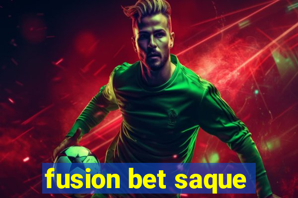 fusion bet saque