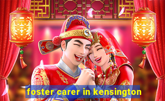 foster carer in kensington