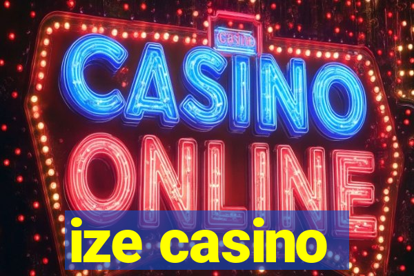 ize casino