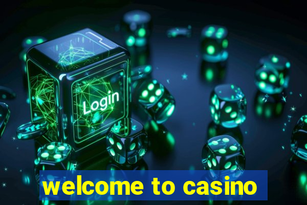 welcome to casino