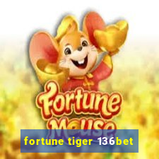 fortune tiger 136bet