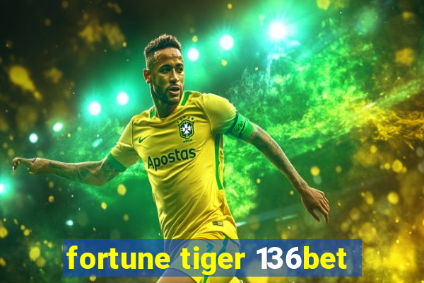 fortune tiger 136bet