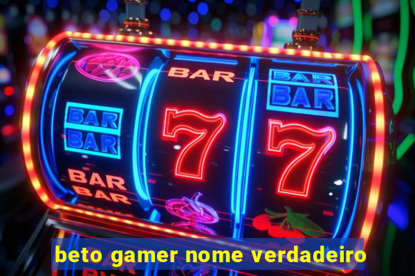 beto gamer nome verdadeiro