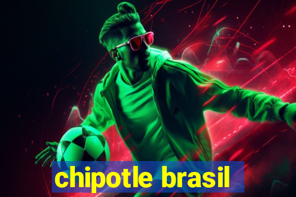 chipotle brasil