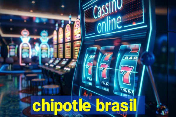 chipotle brasil