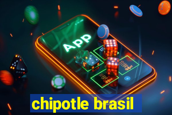 chipotle brasil