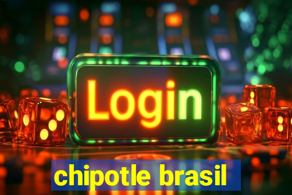 chipotle brasil