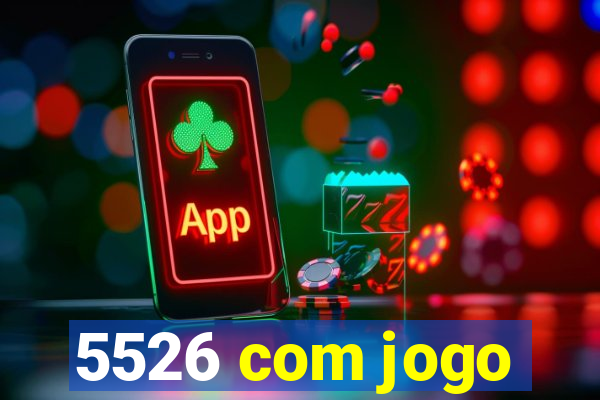 5526 com jogo