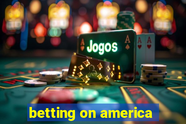 betting on america