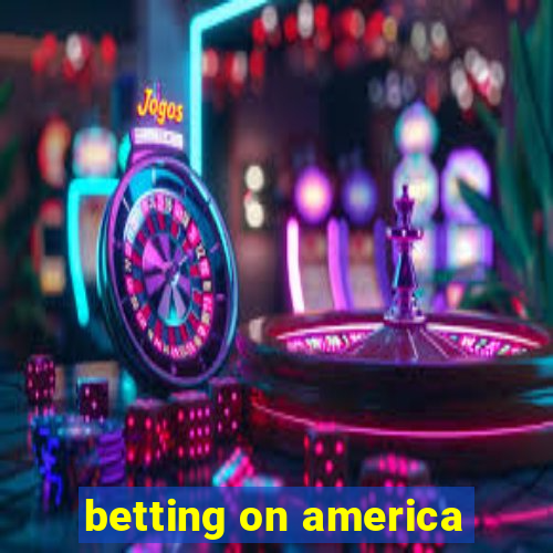 betting on america