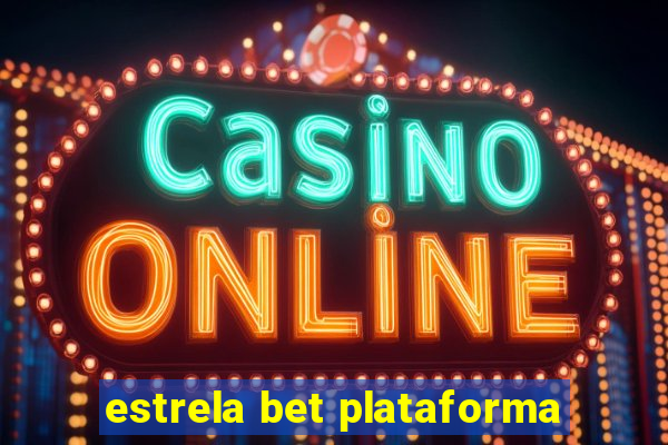 estrela bet plataforma