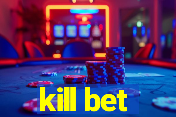 kill bet