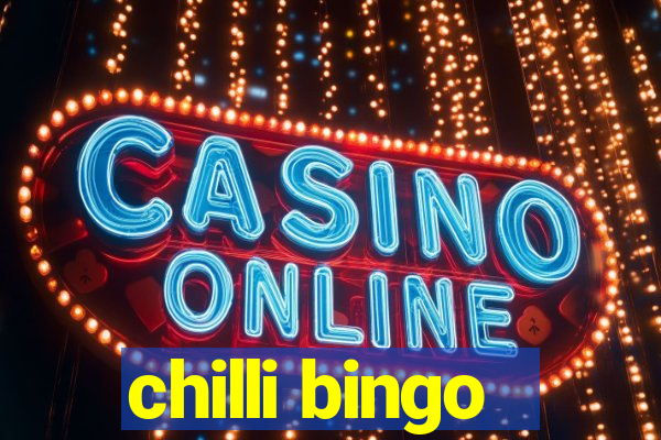 chilli bingo