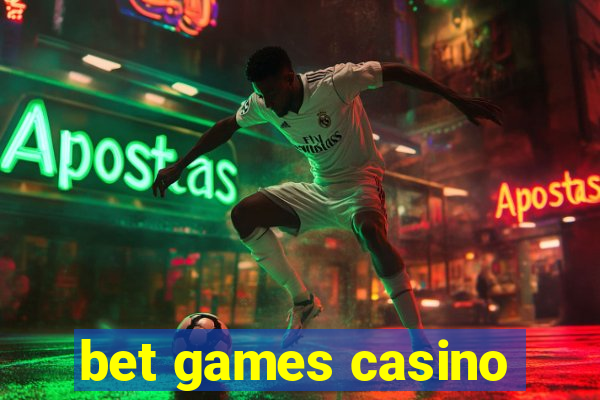 bet games casino