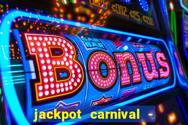 jackpot carnival - slots game