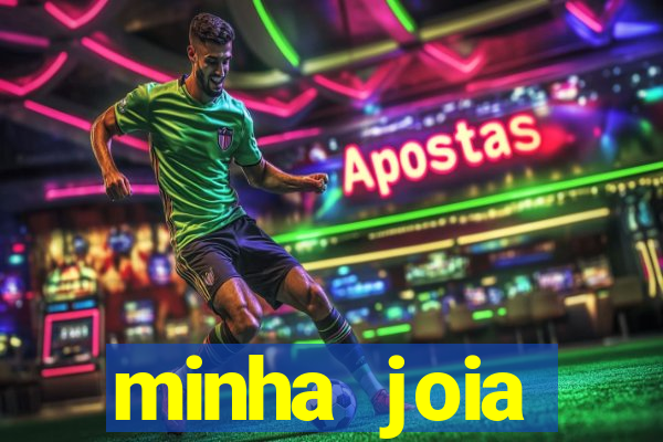 minha joia significado minha joia giria