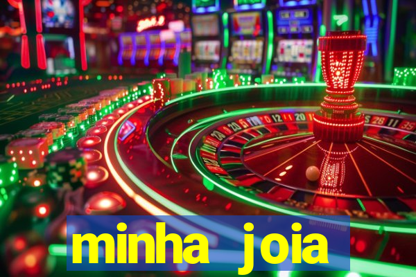 minha joia significado minha joia giria