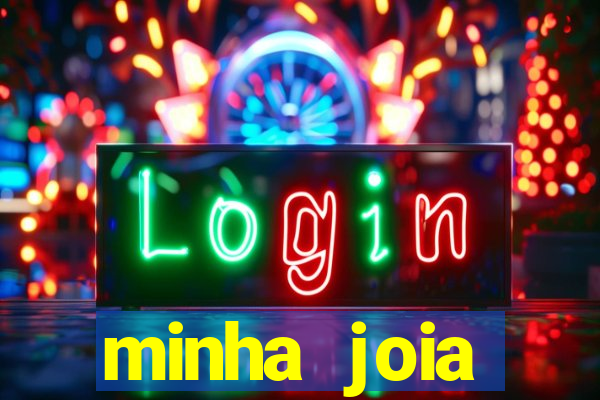 minha joia significado minha joia giria