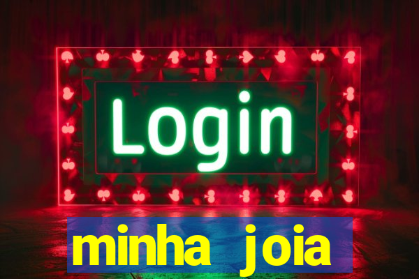 minha joia significado minha joia giria