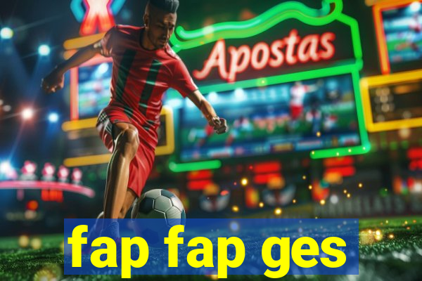 fap fap ges