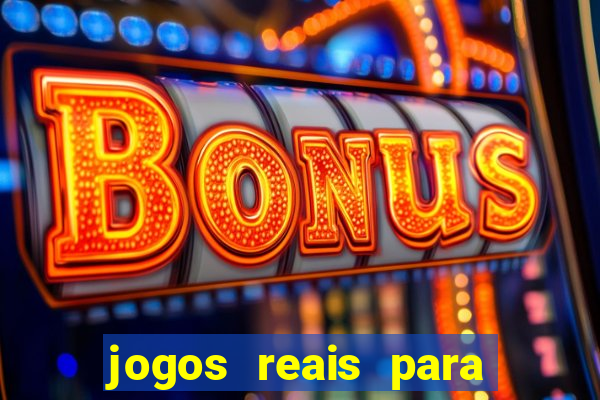 jogos reais para ganhar dinheiro