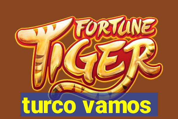 turco vamos