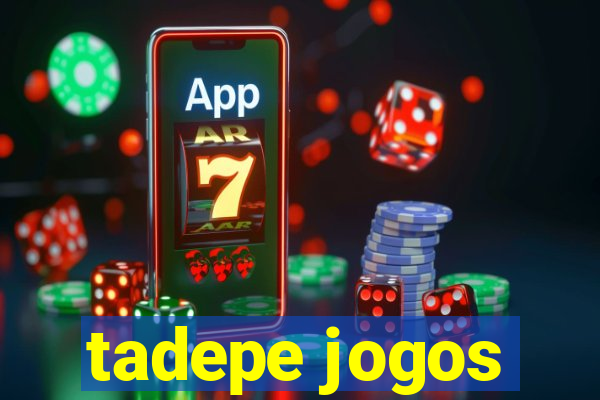 tadepe jogos