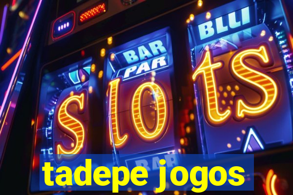 tadepe jogos