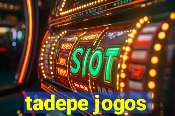 tadepe jogos