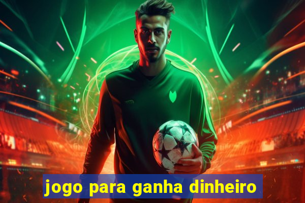 jogo para ganha dinheiro