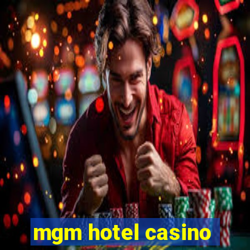 mgm hotel casino