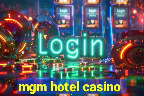 mgm hotel casino