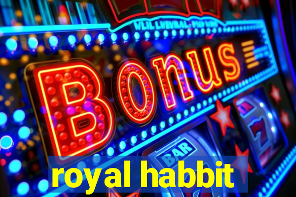 royal habbit