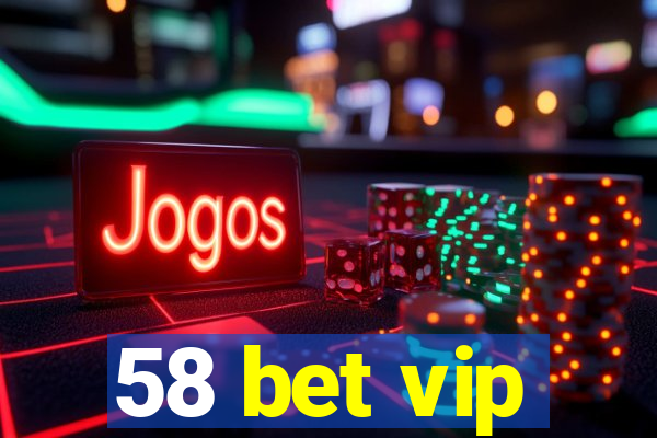 58 bet vip