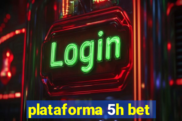 plataforma 5h bet