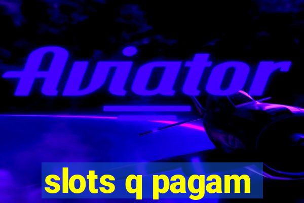 slots q pagam