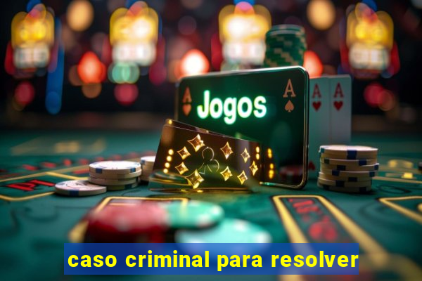 caso criminal para resolver