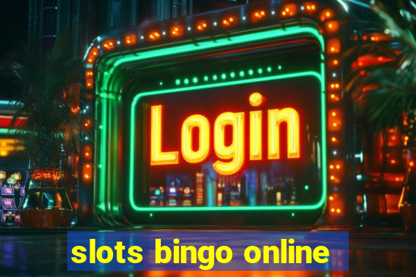 slots bingo online